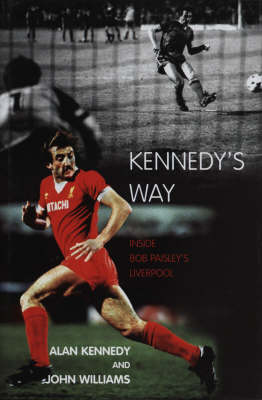 Kennedy's Way: Inside Bob Paisley's Liverpool (Hardback)