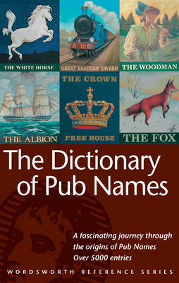 The Dictionary of Pub Names - Wordsworth Reference (Paperback)