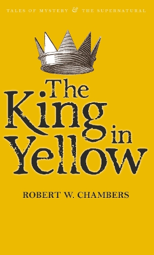 The King in Yellow - Tales of Mystery & The Supernatural (Paperback)