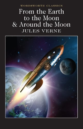 From the Earth to the Moon / Around the Moon - Wordsworth Classics (Paperback)