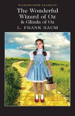 The Wonderful Wizard of Oz & Glinda of Oz (Wordsworth Classics) The Wonderful Wizard of Oz & Glinda of Oz (Wordsworth Classics)