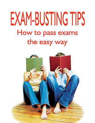 Exam Busting Tips: How to Pass Exams the Easy Way (Paperback)