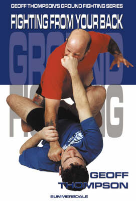 Fighting from your Back: Fighting from Your Back - Ground Fighting S. (Paperback)