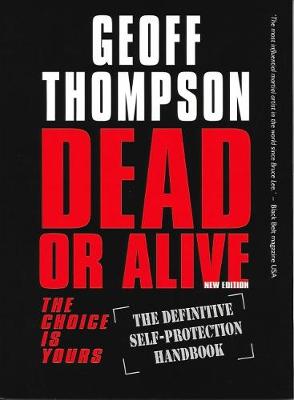 Dead or Alive: The Choice is Yours - The Definitive Self-protection Handbook (Paperback)