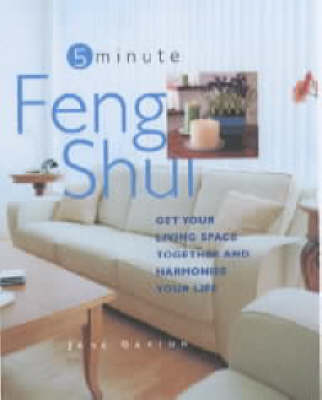 Feng Shui: Get Your Living Space Together and Harmonise Your Life - Five minute (Hardback)