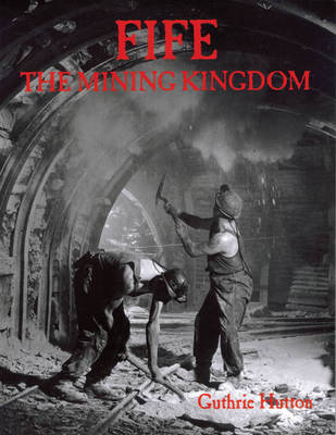 Fife, the Mining Kingdom (Paperback)