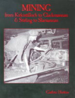 Mining from Kirkintilloch to Clackmannan and Stirling to Slamannan (Paperback)