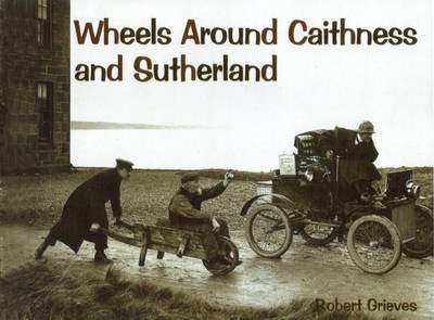 Wheels Around Caithness and Sutherland (Paperback)