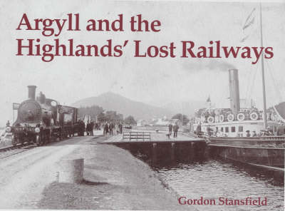 Argyll and the Highlands' Lost Railways (Paperback)
