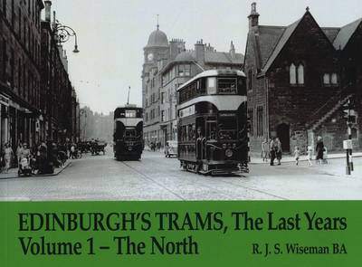 Edinburgh's Trams, The Last Years: The North v. 1 (Paperback)