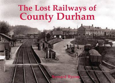 Lost Railways of County Durham (Paperback)