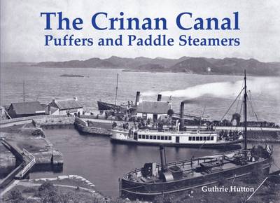 The Crinan Canal Puffers and Paddle Steamers (Paperback)