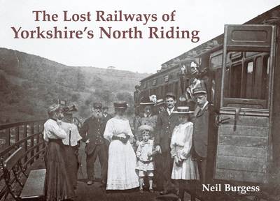 The Lost Railways of Yorkshire's North Riding (Paperback)