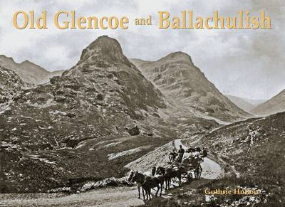 Old Glencoe and Ballachulish (Paperback)
