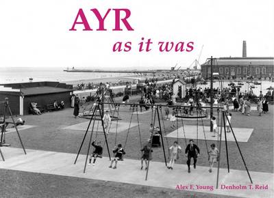 Ayr as it Was - and as it is Now (Paperback)