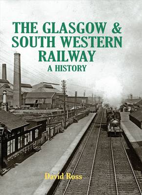 The Glasgow & South Western Railway a History (Hardback)
