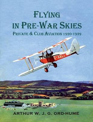 Flying in Pre-War Skies - Private Club Aviation 1920 - 1939 (Paperback)