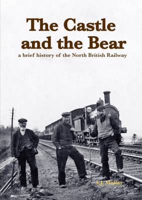 The Castle and the Bear: A Brief History of the North British Railway (Paperback)