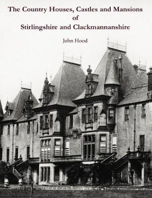 The Country Houses, Castles and Mansions of Stirlingshire and Clackmannanshire (Paperback)