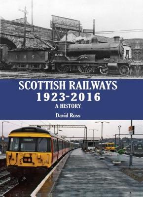 Scottish Railways 1923-2016: A History (Hardback)