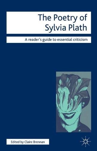 The Poetry of Sylvia Plath - Readers' Guides to Essential Criticism (Paperback)