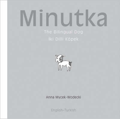 Minutka: The Bilingual Dog (Turkish - English) (Hardback)