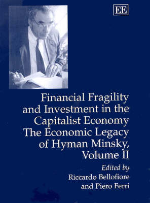 Financial Keynesianism and Market Instability: The Economic Legacy of Hyman Minsky, Volume I (Hardback)