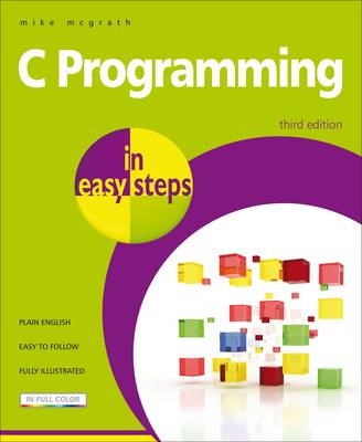 C Programming in Easy Steps - In Easy Steps (Paperback)