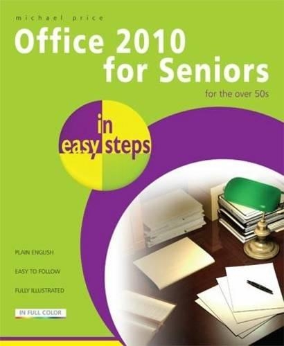 Office 2010 for Seniors in easy steps: For the Over 50s (Paperback)