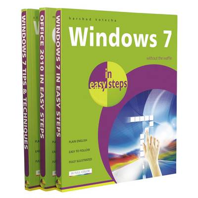 Windows 7 in Easy Steps - the Complete Set: Windows 7 in Easy Steps, Windows 7 Tips & Techniques in Easy Steps, Office 2010 in Easy Steps: "Windows 7", "Windows 7 Tips & Techniques", "Office 2010" - In Easy Steps (Paperback)