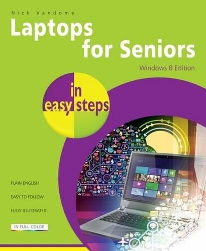 Laptops for Seniors in Easy Steps: Windows 8 Edition (Paperback)