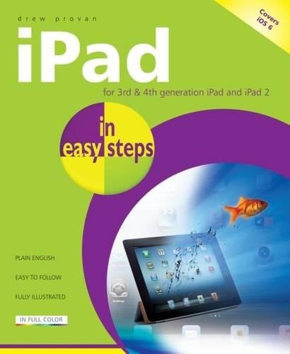 iPad in Easy Steps 4e: Covers iOS for iPad with Retina Display 3rd and 4th Generation Andipad 2 (Paperback)
