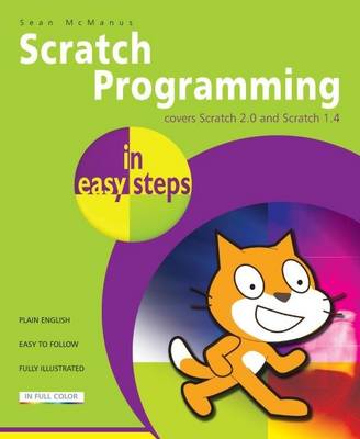 Scratch Programming in Easy Steps: Covers Versions 2 and 1.4 (Paperback)