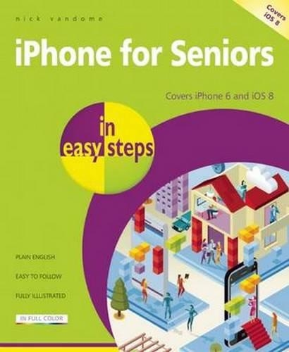 iPhone for Seniors in Easy Steps: Covers iPhone 6 and iOS 8 (Paperback)