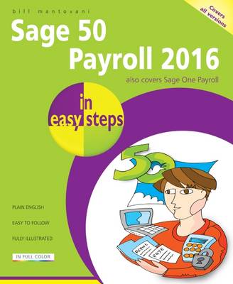 Sage 50 Payroll 2016 in Easy Steps - In Easy Steps (Paperback)