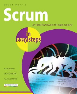 Scrum in Easy Steps:: An Ideal Framework for Agile Projects (Paperback)