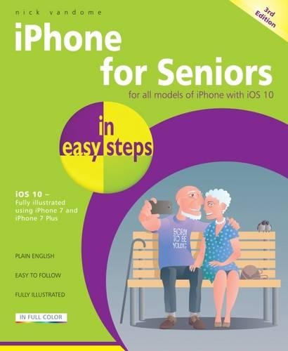 iPhone for Seniors in easy steps: Covers iOS 10 (Paperback)