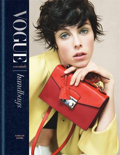 Vogue Essentials Handbags by Carolyn Asome Waterstones