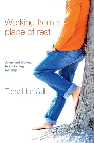 Working from a Place of Rest: Jesus and the Key to Sustaining Ministry (Paperback)