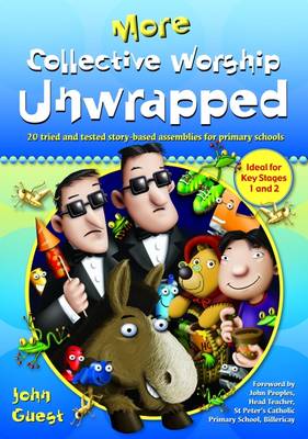 More Collective Worship Unwrapped: 20 Tried and Tested Story-based Assemblies for Primary Schools (Paperback)