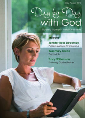 Day by Day with God: May-August 2012: Rooting Women's Lives in the Bible (Paperback)