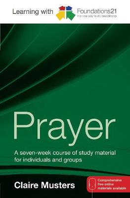 Learning with Foundations21 Prayer: A Seven-week Course of Study Material for Individuals and Groups (Paperback)