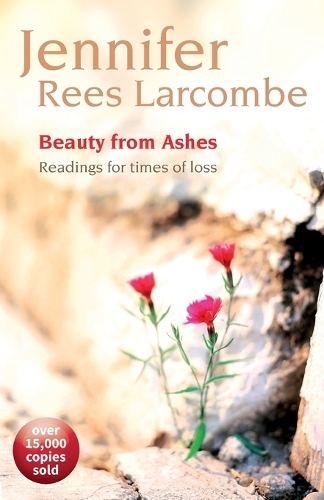 Beauty from Ashes: Readings for times of loss (Paperback)