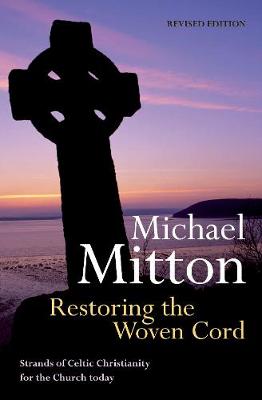 Restoring the Woven Cord: Strands of Celtic Christianity for the Church today (Paperback)