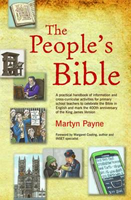 The People's Bible: A Practical Handbook of Information and Cross-curricular Activities for Primary School Teachers to Mark the 400th Anniversary of the Bible in the English (Paperback)