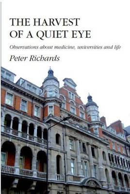The Harvest Of A Quiet Eye: Observations About Medicine, Universities and Life (Hardback)