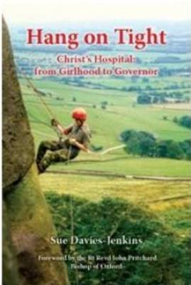 Hang on Tight: Christ's Hospital - From Girlhood to Governor (Paperback)