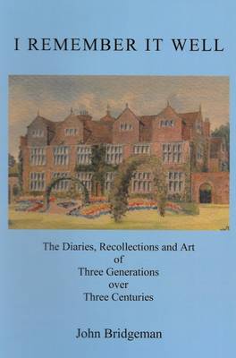I Remember it Well: The Diaries, Recollections and Art of Three Generations Over Three Centuries (Hardback)
