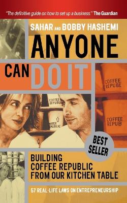 Anyone Can Do It: Building Coffee Republic from Our Kitchen Table - 57 Real Life Laws on Entrepreneurship (Paperback)