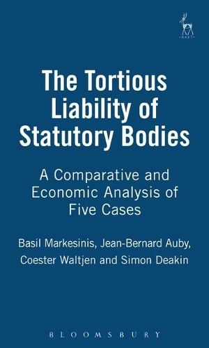 Tortious Liability of Statutory Bodies: a Comparative and Economic Analysis of Five Cases (Hardback)